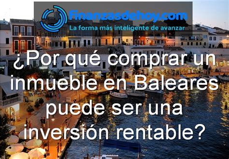 Por Qu Comprar Un Inmueble En Baleares Puede Ser Una Inversi N