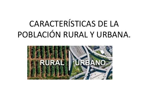 Diferencias Entre Población Urbana Y Población Rural Cuadro Comparativo