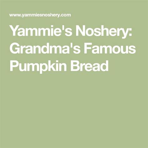 The Words Yammies Nosery Grandmas Famous Pumpkin Bread Are In White