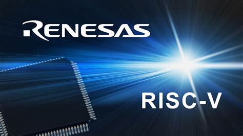 Renesas Selects Andes RISC-V 32-Bit CPU Cores for its First RISC-V ...