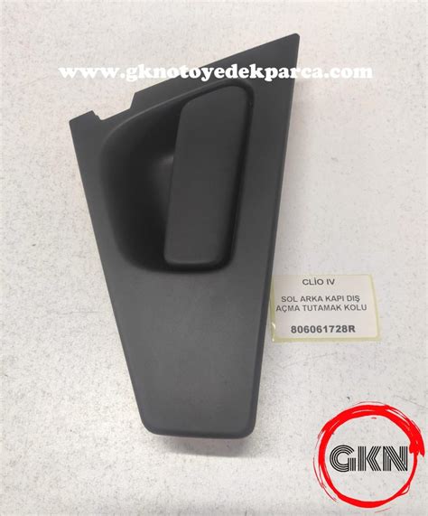 DIŞ AÇMA KAPI KOLU ARKA SOL CLİO IV 806061728R GKN OTO YEDEK PARÇA