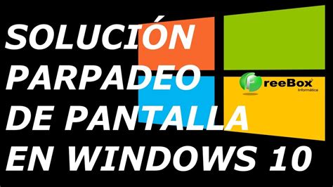 SOLUCIÓN PARPADEO DE PANTALLA EN WINDOWS 10 YouTube