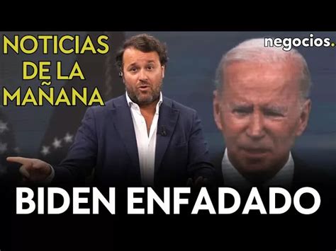 NOTICIAS DE LA MAÑANA Biden se enfada con la CPI vacío de poder en