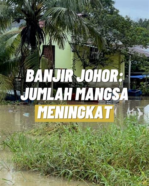 Bernama On Twitter Rt Bernamadotcom Banjir Johor Jumlah Mangsa