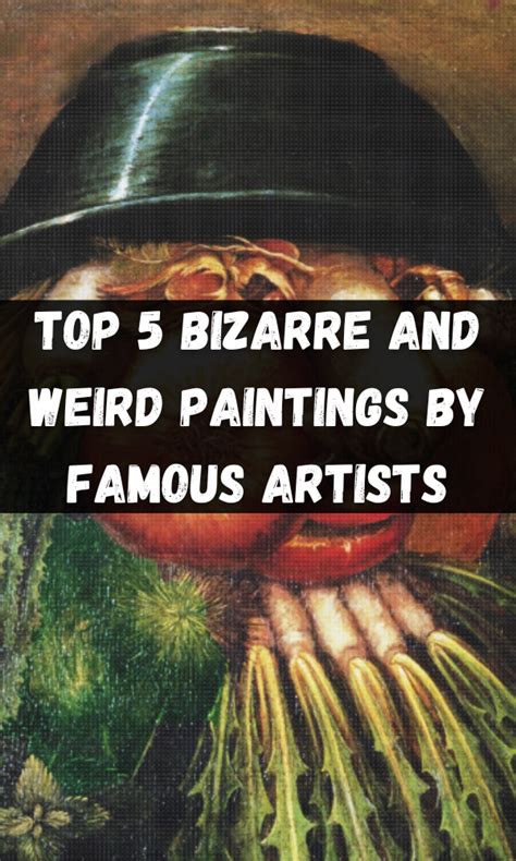 Top 5 Bizarre And Weird Paintings by Famous Artists – ATX Fine Arts