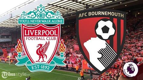 Live Streaming Liverpool Vs Bournemouth Matchday 2 Liga Inggris Malam