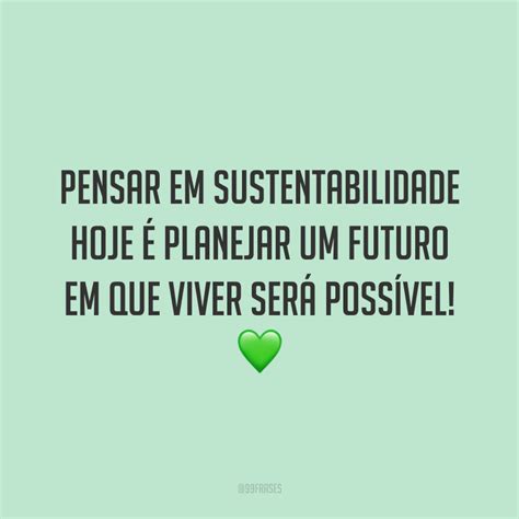 Frases Sobre Sustentabilidade Para Cuidar Do Meio Ambiente