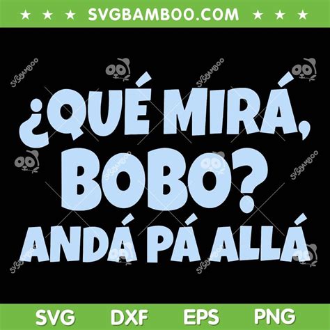 Qué Miras Bobo Anda Pa Alla SVG Anda Pa Ya Bobo Que Mira SVG Messi