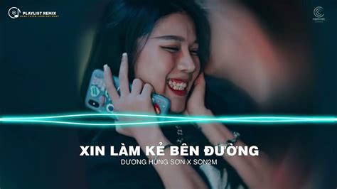 Xin Làm Kẻ Bên Đường Remix Yêu Ai Cũng Sai Remix Cuộc Tình Vá Víu Remix Nhạc Trẻ Remix Hot