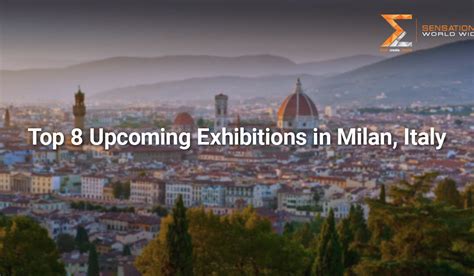 Upcoming Trade Shows And Exhibitions In Milan Italy 2024 2025