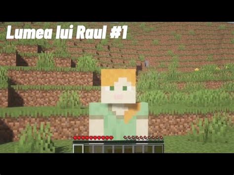 Primul Episod De Minecraft Lumea Lui Raul Youtube