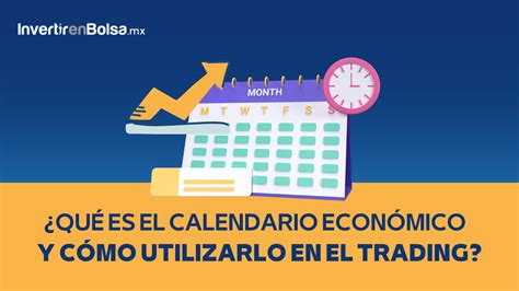 Calendario económico Qué es y cómo utilizarlo en el trading