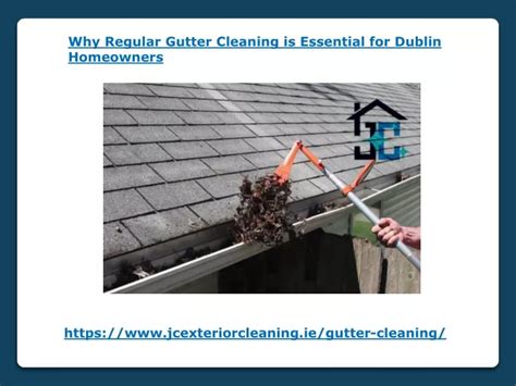 Ppt Why Regular Gutter Cleaning Is Essential For Dublin Homeowners