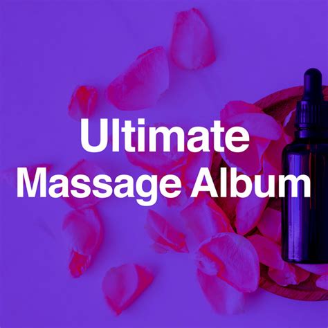 Ultimate Massage Album Album By Massage Therapy Music Spotify