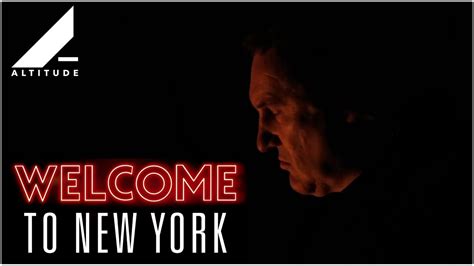 Welcome To New York 2014 Official Trailer Altitude Films Youtube