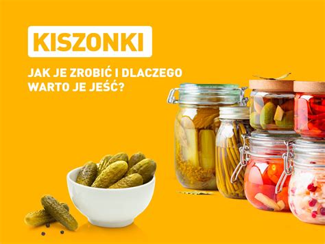 Kiszonki Jak Je Zrobi I Dlaczego Warto Je Je Aldi