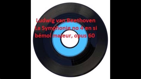 Ludwig van Beethoven La Symphonie no 4 en si bémol majeur opus 60