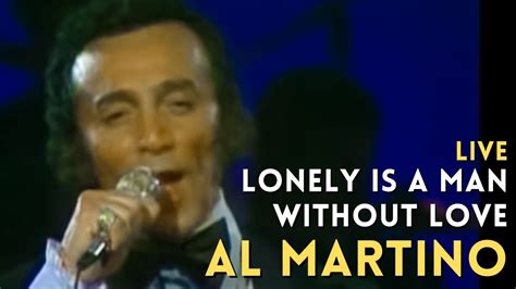 Al Martino Lonely Is A Man Without Love Youtube Music