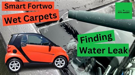 Smart Fortwo Finding Interior Water Leak Causing Wet Carpets