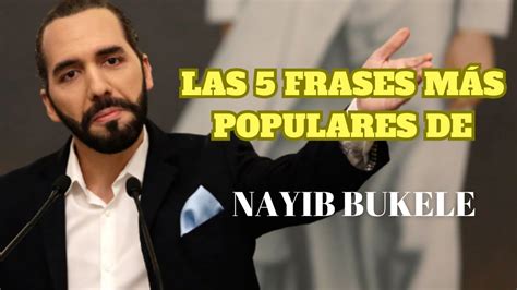 Las Frases M S Populares De Nayib Bukele Youtube