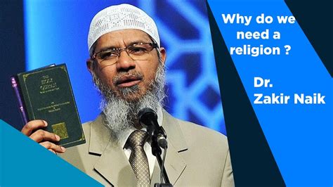 Dr Zakir Naik Why Do We Need A Religion Dr Zakir Naik Lecture Dr