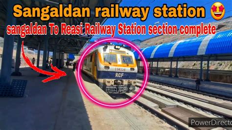 Sangaldan Railway Station Sangaldan To Reasi Railway Station Section