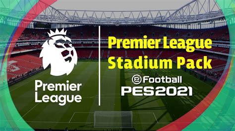 Premier League Stadium Pack Pes 2021 Youtube