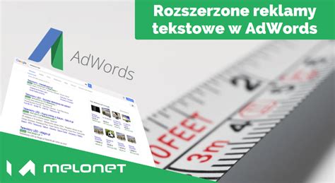 Rozszerzone Reklamy AdWords Czyli Nowe I Lepsze Reklamy Dla Wszystkich