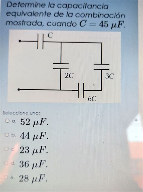 Solved Determine La Capacitancia Equivalente De La Chegg