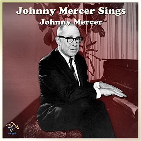 Play Johnny Mercer Sings By Johnny Mercer On Amazon Music