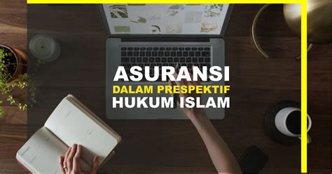 Dasar Hukum Asuransi Dalam Islam Hukum