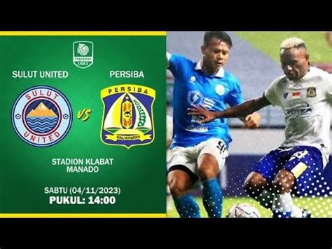 Live Sulut United Vs Persiba Balikpapan Liga Youtube