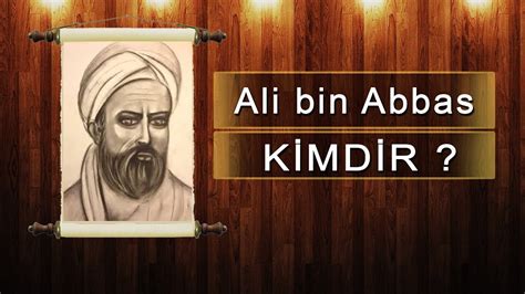 Ali Bin Abbas Kimdir Eserleri Nelerdir Youtube