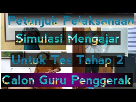 Petunjuk Pelaksanaan Tes Simulasi Mengajar Tes Tahap 2 Calon Guru