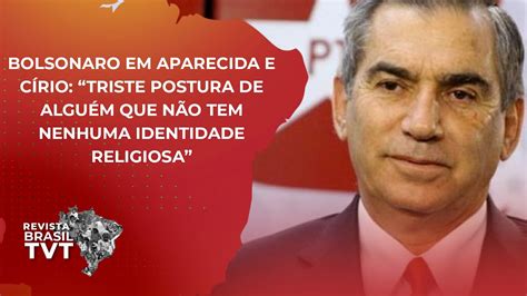 Bolsonaro Em Aparecida E Círio “triste Postura De Alguém Que Não Tem