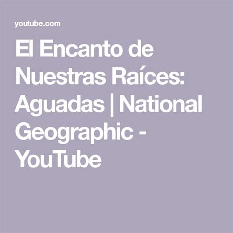 The Words El Encanto De Nuestras Races Aquadas National Geographic