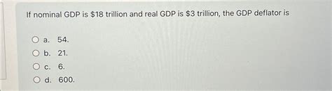 Solved If Nominal GDP Is 18 Trillion And Real GDP Is 3 Chegg