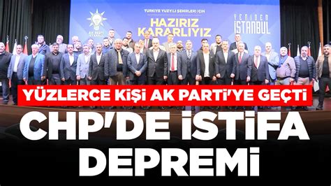 CHP de istifa depremi Yüzlerce kişi AK Parti ye katıldı