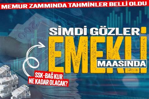 Memur zammında tahminler belli oldu SSK BAĞ KUR en düşük emekli maaşı