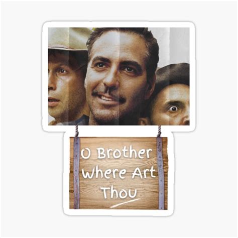 O Brother Where Thou Art Sticker For Sale By Denel Arts Redbubble