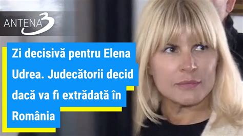 Zi Decisiv Pentru Elena Udrea Judec Torii Decid Dac Va Fi Extr Dat