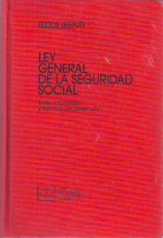 LEY GENERAL DE LA SEGURIDAD SOCIAL TEXTO REFUNDIDO Y NORMAS DE