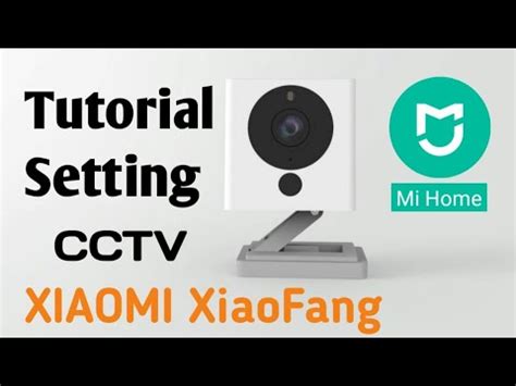 Cara Menghubungkan Camera CCTV Xiaomi Xiaofang Ke Aplikasi MiHome YouTube