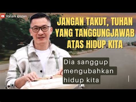 Jangan Takut Tuhan Yang Tanggungjawab Atas Hidup Kita Ps Philip