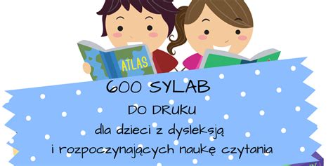 600 sylab do druku dla dzieci z dysleksją i rozpoczynających naukę