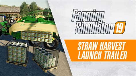 Farming Simulator 19 Straw Harvest Now Available Launch Trailer