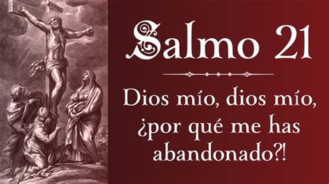 Salmo 21 • Dios Mío Dios Mío ¿por Qué Me Has Abandonado Youtube