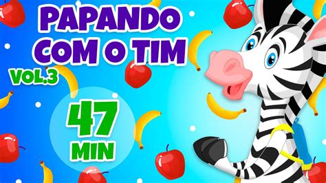 Papando O Tim Vol 3 Giramille 47 Min Desenho Animado Musical