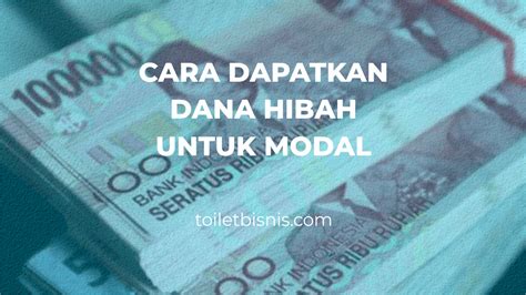 Cara Mendapatkan Dana Hibah Untuk Modal 2022