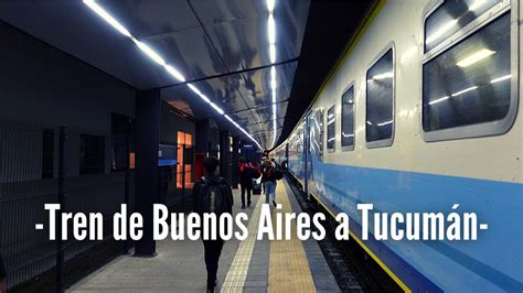 Viaje en tren de Buenos Aires a Tucumán 31 horas a lo largo de